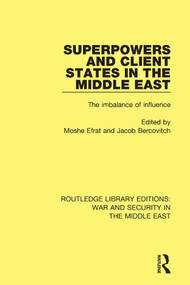 Superpowers and Client States in the Middle East (The Imbalance of Influence) - 9781138653047 by Moshe Efrat, Jacob Bercovitch, 9781138653047