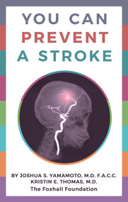 You Can Prevent a Stroke by Joshua S. Yamamoto, Kristin E. Thomas, 9780795353390