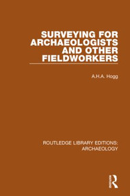 Surveying for Archaeologists and Other Fieldworkers - 9781138817937 by A.H.A. Hogg, 9781138817937