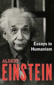 Essays in Humanism by Albert Einstein, 9781453204634