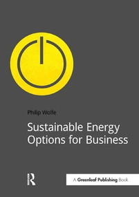 Sustainable Energy Options for Business by Philip Wolfe, 9781909293427