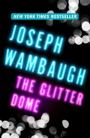 The Glitter Dome by Joseph Wambaugh, 9781453234877