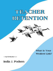 Teacher Retention (What is Your Weakest Link?) - 9781930556362 by India Podsen, 9781930556362
