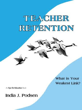 Teacher Retention (What is Your Weakest Link?) - 9781930556362 by India Podsen, 9781930556362