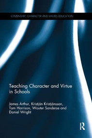 Teaching Character and Virtue in Schools - 9780815360919 by James Arthur, Kristján Kristjánsson, Tom Harrison, Wouter Sanderse, Daniel Wright, 9780815360919