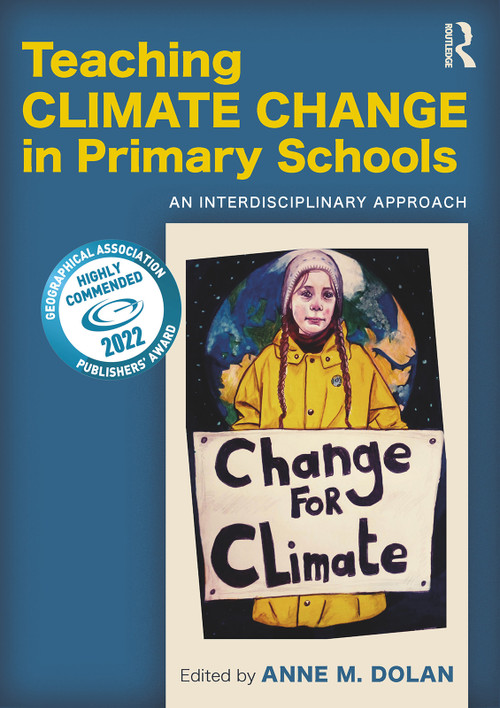Teaching Climate Change in Primary Schools (An Interdisciplinary Approach) by Anne M. Dolan, 9780367631680