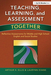 Teaching, Learning, and Assessment Together (Reflective Assessments for Middle and High School English and Social Studies) - 9781596671584 by Laurynn Evans, Arthur K. Ellis, 9781596671584