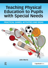 Teaching Physical Education to Pupils with Special Needs by John Morris, 9780863889752