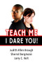 Teach Me, I Dare You! - 9781596670181 by Judith Brough, Sherrell Bergmann, Larry Holt, 9781596670181