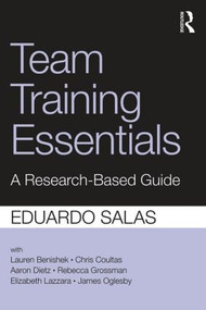 Team Training Essentials (A Research-Based Guide) - 9781138814226 by Eduardo Salas, 9781138814226