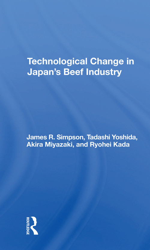Technological Change In Japan's Beef Industry - 9780367305048 by James R Simpson, Tadashi Yoshida, Akira Miyazaki, Ryohei Kada, 9780367305048
