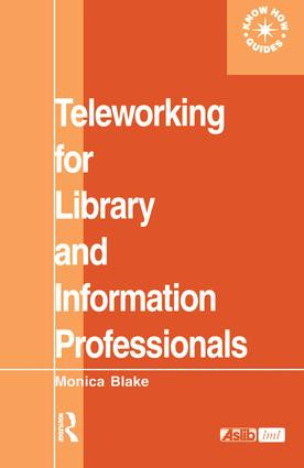 Teleworking for Library and Information Professionals by Monica Blake, 9780851424163