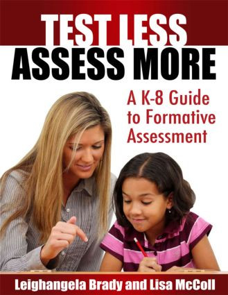 Test Less Assess More (A K-8 Guide to Formative Assessment) - 9781596671300 by Lisa Mc Coll, Leighangela Brady, 9781596671300