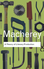 A Theory of Literary Production - 9780415378499 by Pierre Macherey, 9780415378499