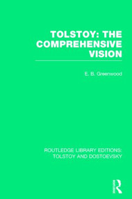Tolstoy: The Comprehensive Vision - 9781138803466 by E.B. Greenwood, 9781138803466
