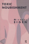 Toxic Nourishment - 9781855752122 by Michael Eigen, 9781855752122