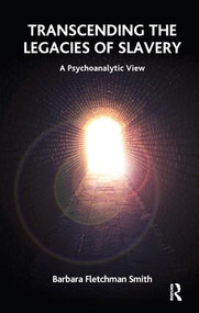 Transcending the Legacies of Slavery (A Psychoanalytic View) - 9781855758964 by Barbara Fletchman Smith, 9781855758964
