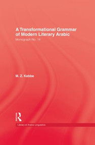 Transformational Grammar Of Modern Literary Arabic by M. Z. Kebbe, 9781138993792