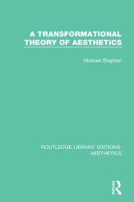 A Transformation Theory of Aesthetics - 9781138651401 by Michael Stephan, 9781138651401