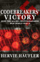 Codebreakers' Victory (How the Allied Cryptographers Won World War II) by Hervie Haufler, Hervie Haufler, 9781497638150