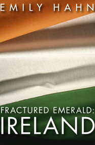 Fractured Emerald: Ireland by Emily Hahn, 9781497638273
