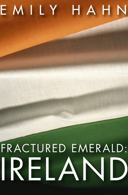 Fractured Emerald: Ireland by Emily Hahn, 9781497638273