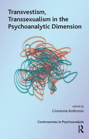 Transvestism, Transsexualism in the Psychoanalytic Dimension - 9781855757653 by Giovanna Ambrosio, 9781855757653