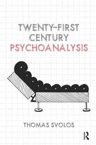 Twenty-First Century Psychoanalysis - 9781782205036 by Thomas Svolos, 9781782205036