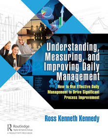 Understanding, Measuring, and Improving Daily Management - 9781138589285 by Ross Kenneth Kennedy, 9781138589285