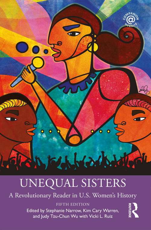 Unequal Sisters (A Revolutionary Reader in U.S. Women's History) by Stephanie Narrow, Kim Cary Warren, Judy Tzu-Chun Wu, Vicki L Ruiz, 9780367514723