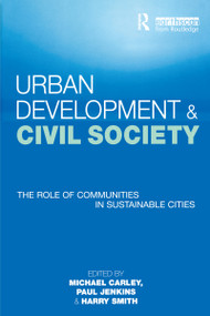 Urban Development and Civil Society (The Role of Communities in Sustainable Cities) - 9781853837173 by Michael Carley, Paul Jenkins, Harry Smith, 9781853837173