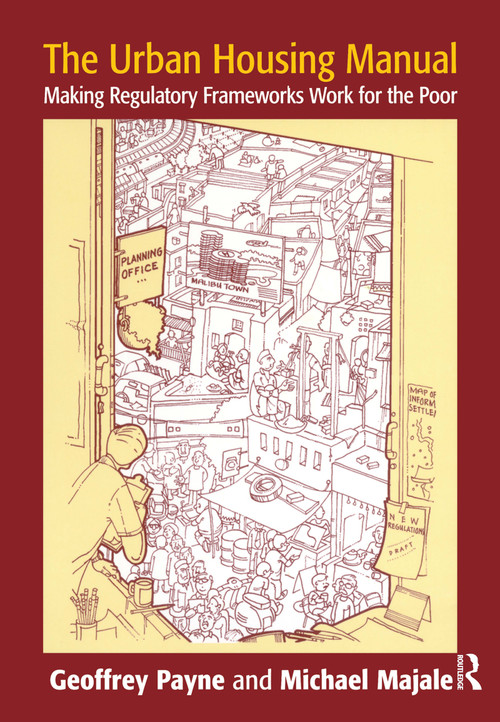 The Urban Housing Manual (Making Regulatory Frameworks Work for the Poor) - 9781844071487 by Geoffrey Payne, Michael Majale, 9781844071487