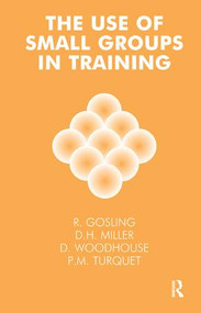 The Use of Small Groups in Training - 9781855752177 by Robert Gosling, 9781855752177