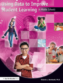 Using Data to Improve Student Learning in Middle School - 9781930556874 by Victoria Bernhardt, 9781930556874