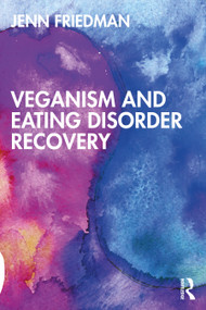 Veganism and Eating Disorder Recovery by Jenn Friedman, 9781032316239