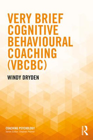 Very Brief Cognitive Behavioural Coaching (VBCBC) - 9781138280137 by Windy Dryden, 9781138280137