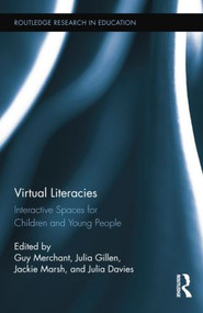 Virtual Literacies (Interactive Spaces for Children and Young People) by Guy Merchant, Julia Gillen, Jackie Marsh, Julia Davies, 9781138810594