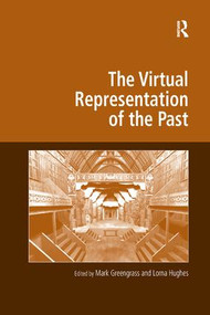 The Virtual Representation of the Past - 9781138259959 by Mark Greengrass, Lorna Hughes, 9781138259959