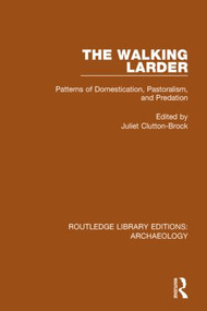 The Walking Larder (Patterns of Domestication, Pastoralism, and Predation) - 9781138817333 by Juliet Clutton-Brock, 9781138817333