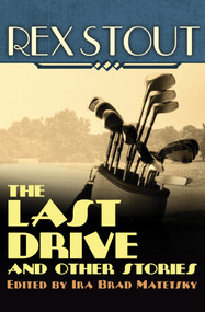 The Last Drive (And Other Stories) by Rex Stout, Ira Brad Matetsky, 9781504011341