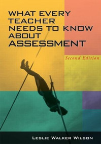 What Every Teacher Needs to Know about Assessment - 9781930556898 by Leslie Walker Wilson, 9781930556898