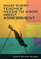 What Every Teacher Needs to Know about Assessment - 9781930556898 by Leslie Walker Wilson, 9781930556898