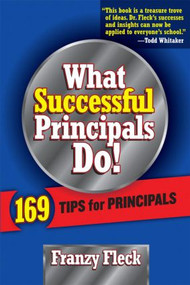 What Successful Principals Do (169 Tips for Principals) - 9781930556973 by Franzy Fleck, 9781930556973