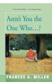 Aren't You the One Who...? by Frances A. Miller, 9781504020398