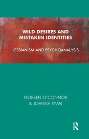Wild Desires and Mistaken Identities (Lesbianism and Psychoanalysis) - 9781855753303 by Noreen O'Connor, Joanna Ryan, 9781855753303