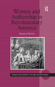 Women and Authorship in Revolutionary America - 9781138262942 by Angela Vietto, 9781138262942