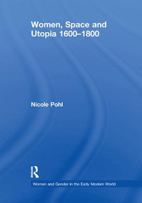 Women, Space and Utopia 1600-1800 - 9781138264816 by Nicole Pohl, 9781138264816