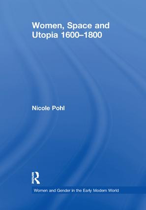 Women, Space and Utopia 1600-1800 - 9781138264816 by Nicole Pohl, 9781138264816