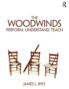 The Woodwinds: Perform, Understand, Teach - 9781138123014 by James Byo, 9781138123014