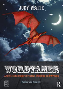 Wordtamer (Activities to Inspire Creative Thinking and Writing) - 9781138694606 by Judy Waite, 9781138694606